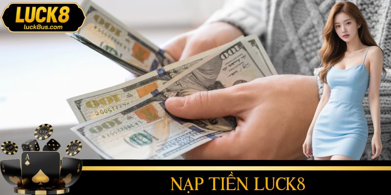 Nạp Tiền LUCK8